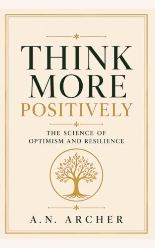 Cover of How To Think More Positively by A.N. Archer