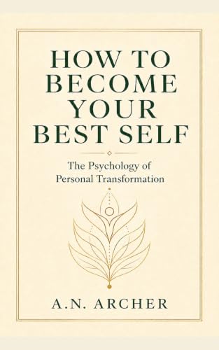Cover of How to Become Your Best Self by A.N. Archer