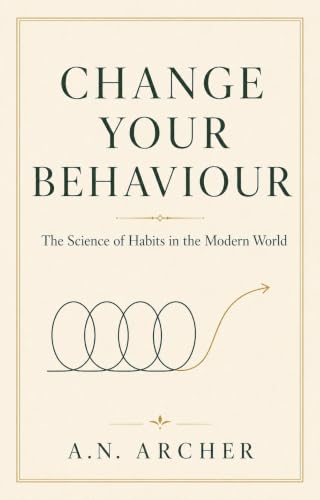 Cover of Change Your Behaviour by A.N. Archer