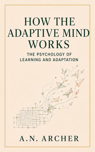 Cover of How the Adaptive Mind Works by A.N. Archer